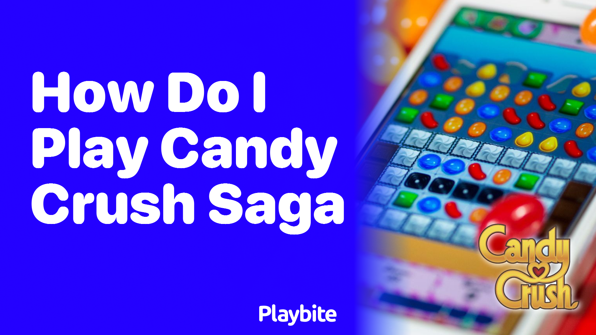 How Do I Play Candy Crush Saga?