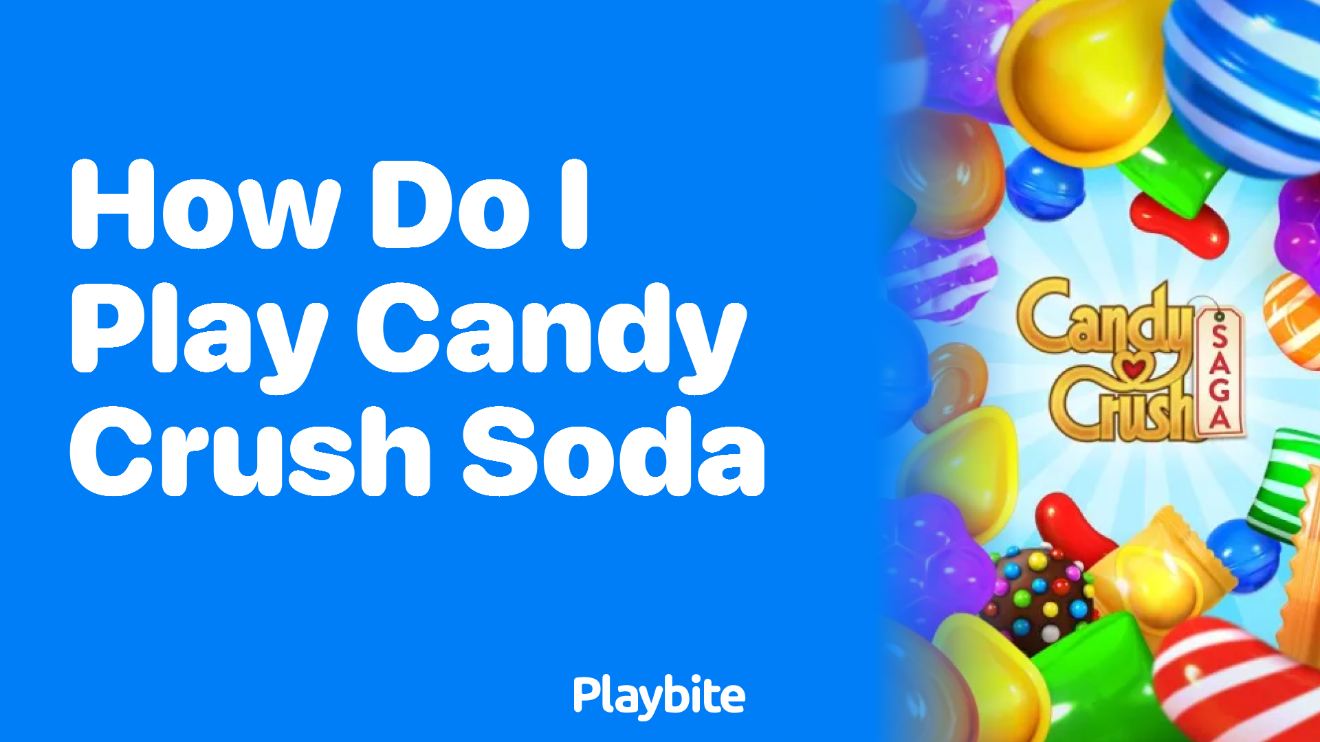 How Do I Play Candy Crush Soda? Insights and Tips - Playbite