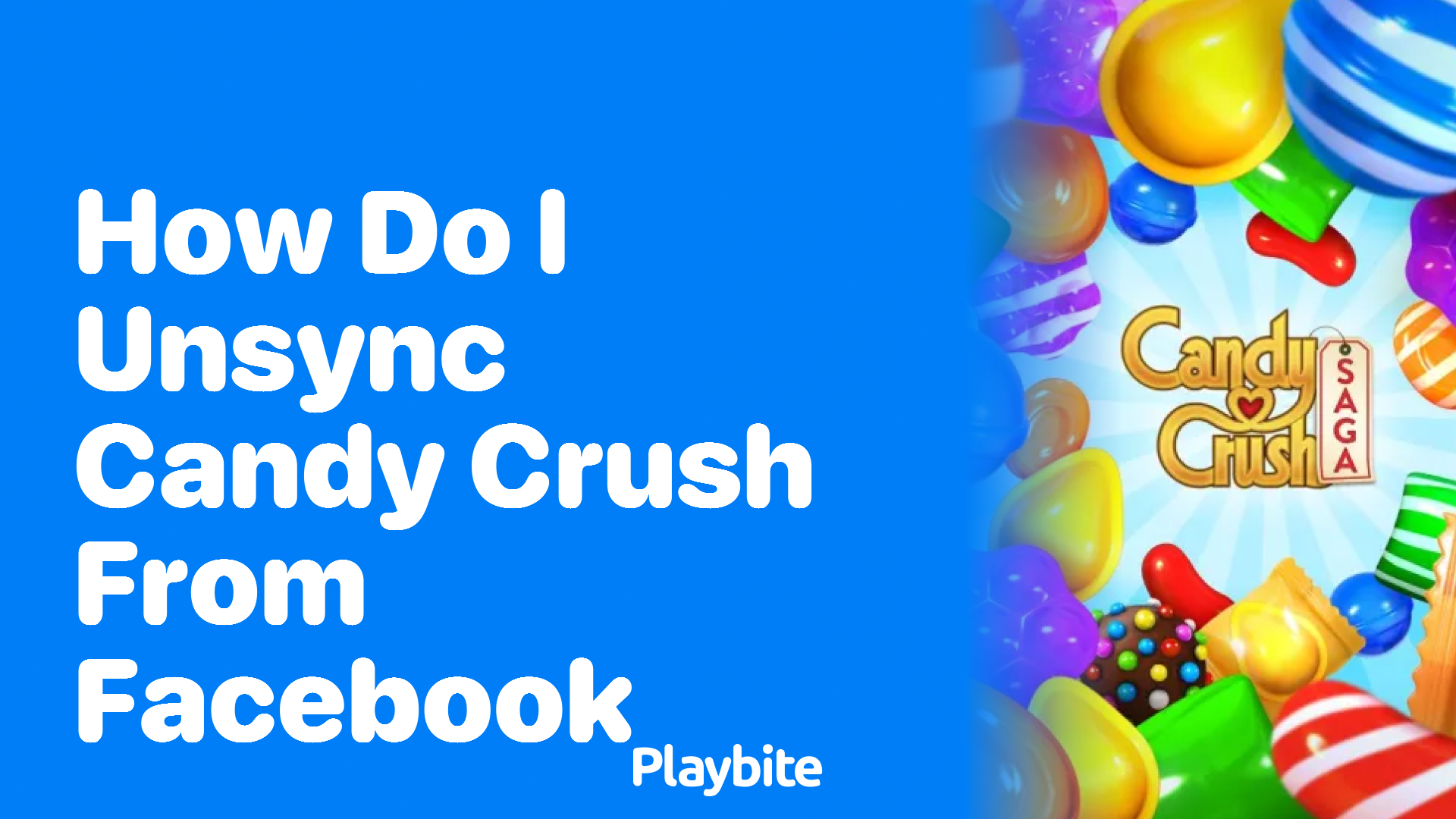 How Do I Unsync Candy Crush from Facebook?