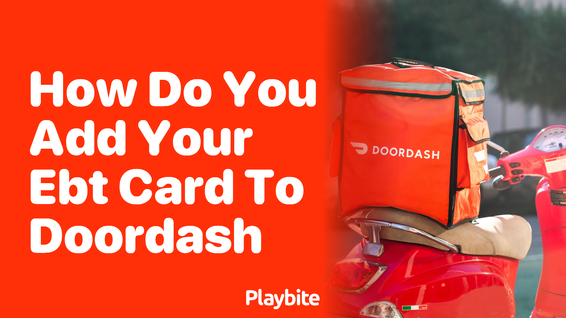 How Do You Add Your EBT Card to DoorDash Find Out Here Playbite