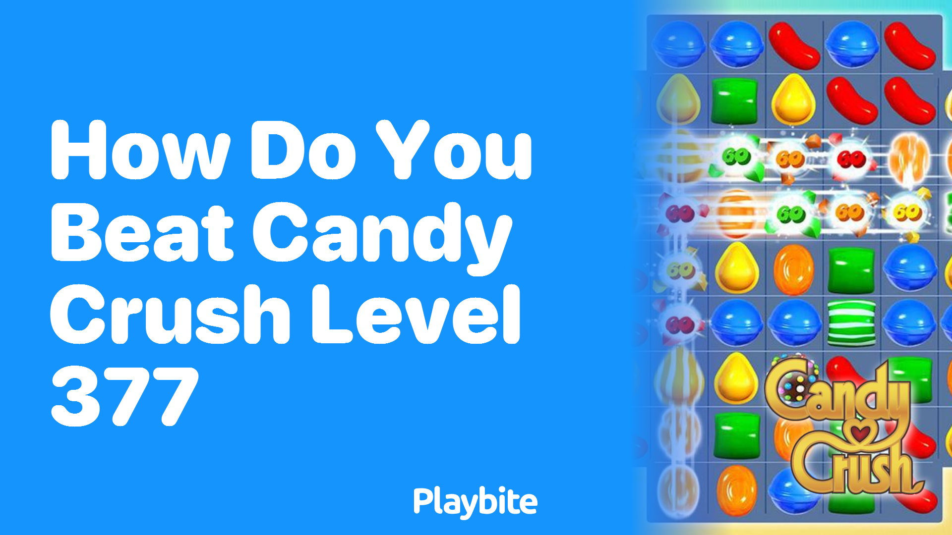 How Do You Beat Candy Crush Level 377?