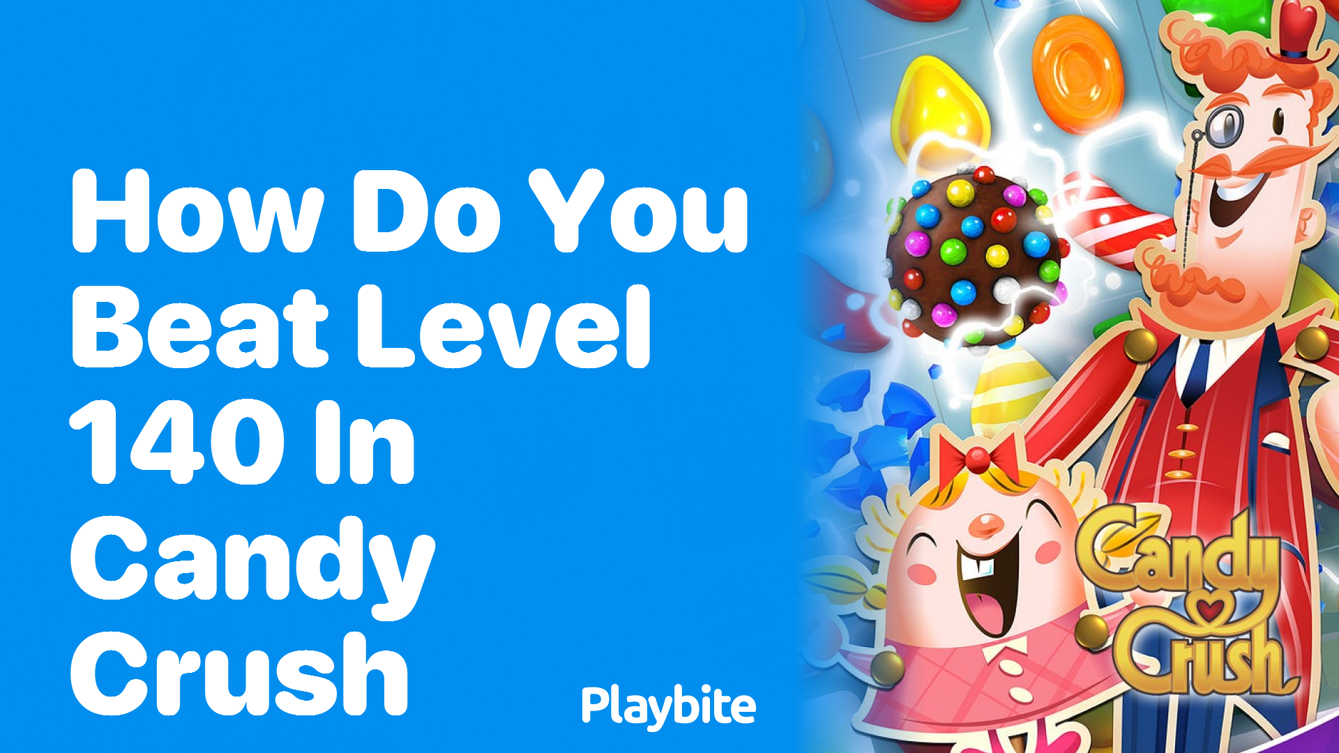 How to Beat Level 140 in Candy Crush: Tips and Strategies