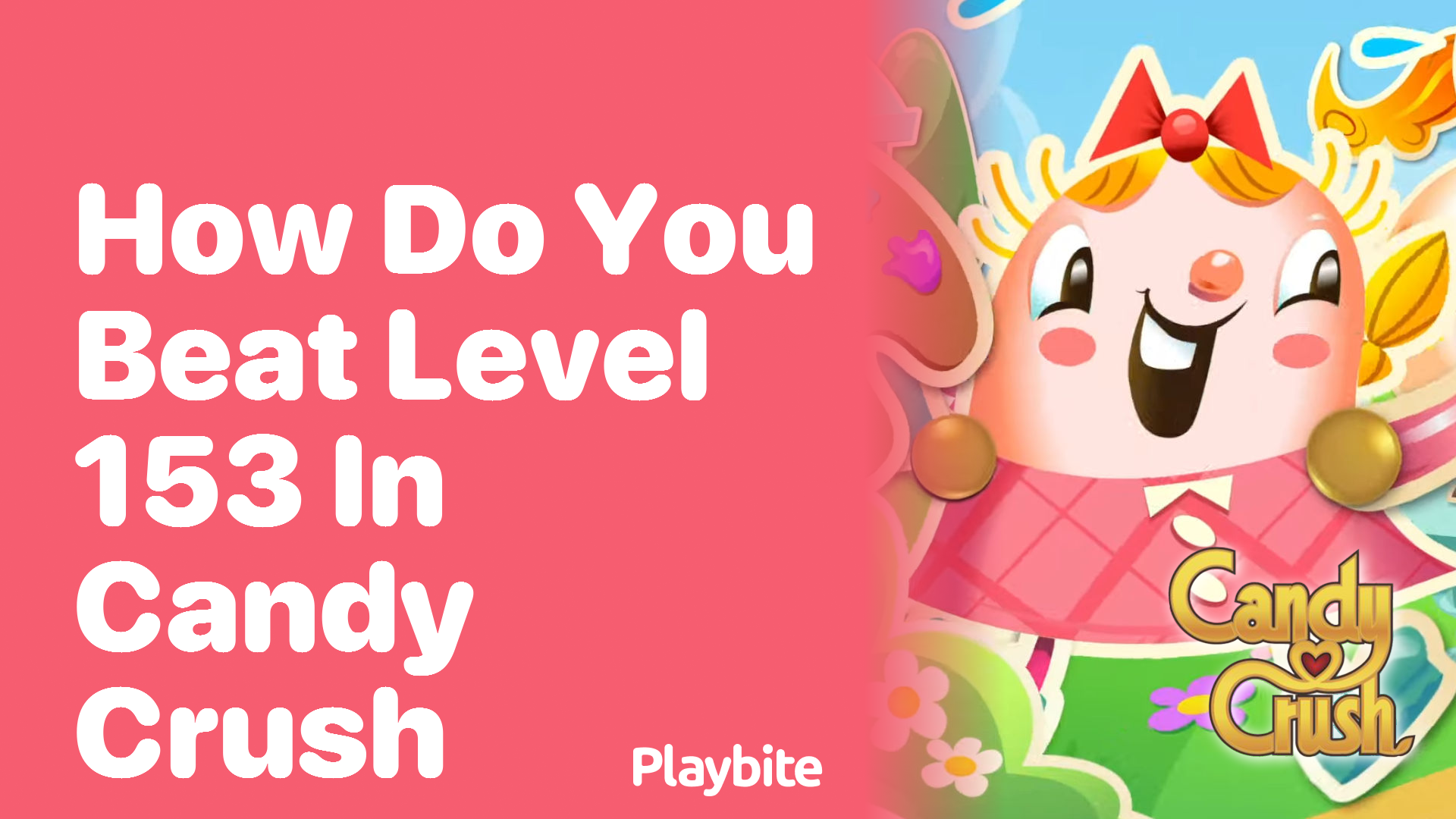 How Do You Beat Level 153 in Candy Crush?