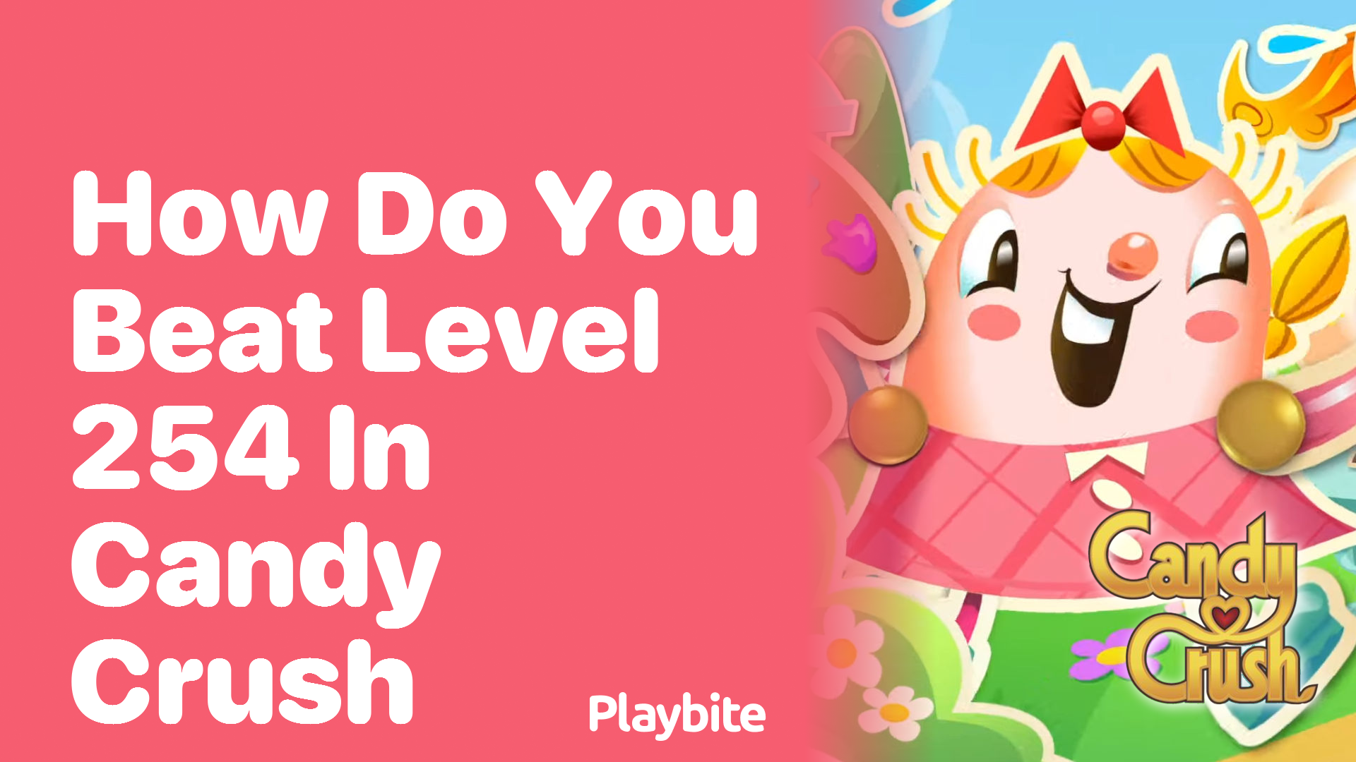 How Do You Beat Level 254 in Candy Crush?