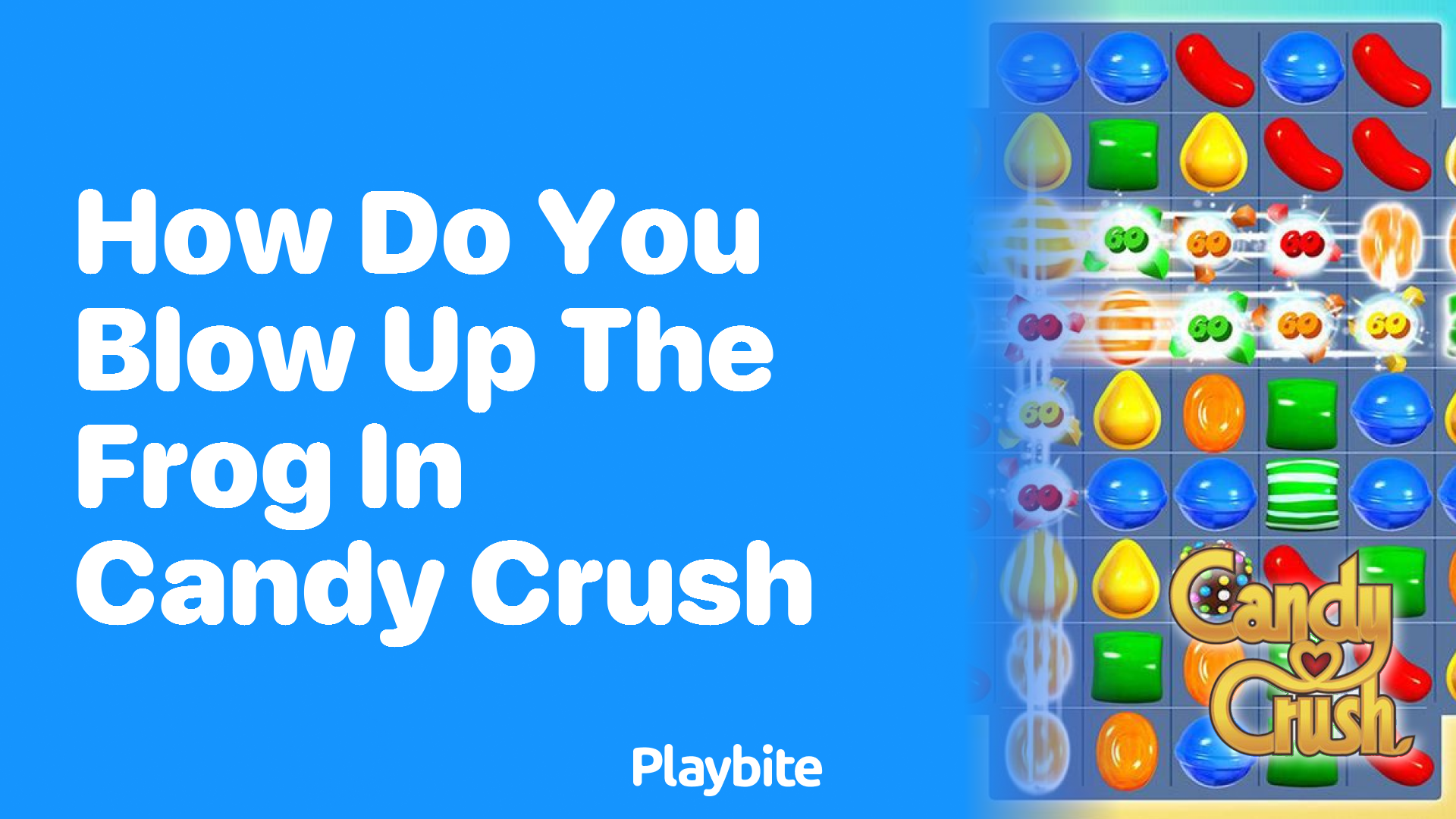 How Do You Blow Up the Frog in Candy Crush?