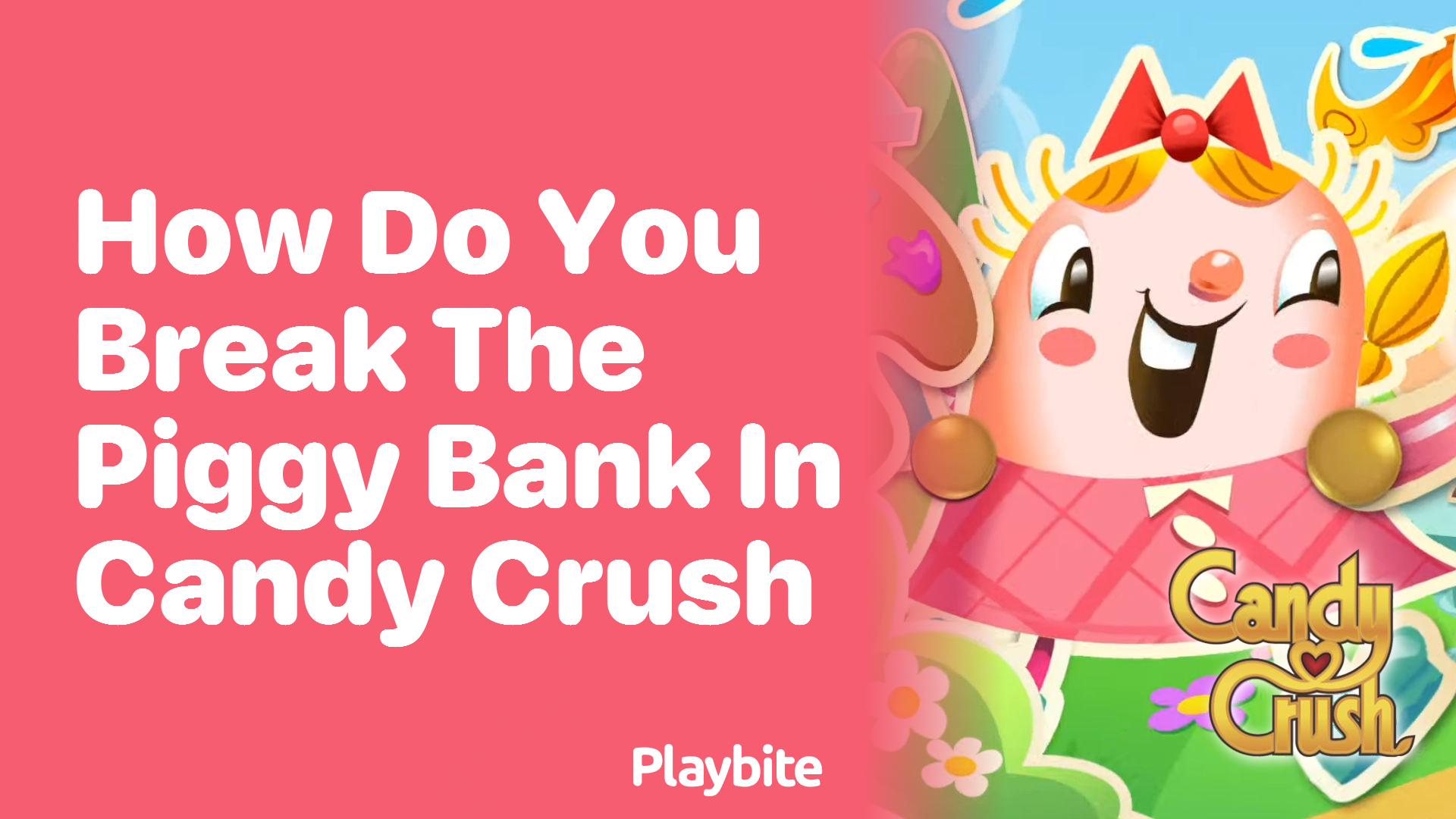 How Do You Break the Piggy Bank in Candy Crush?