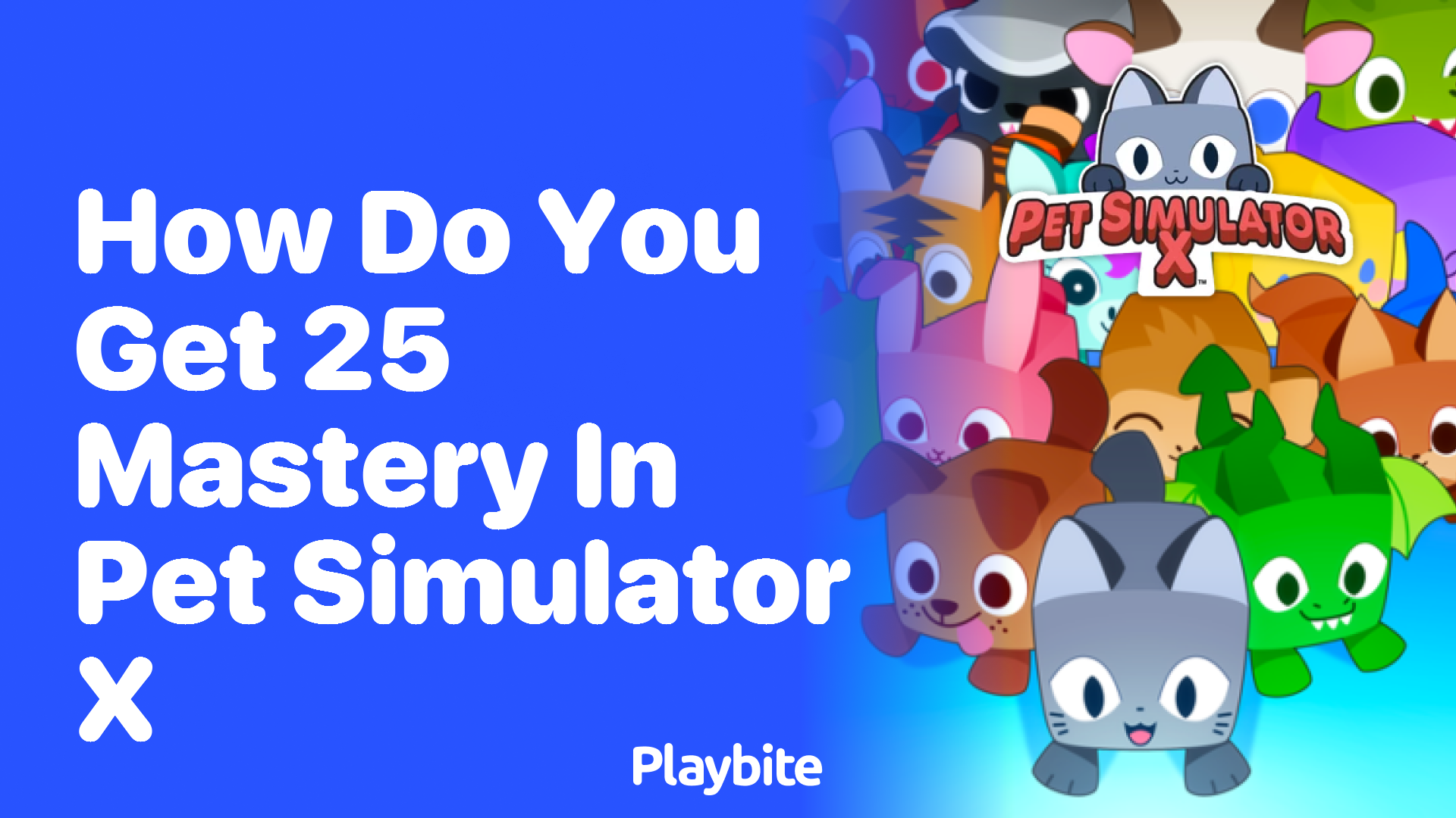 How do you get 25 Mastery in Pet Simulator X?