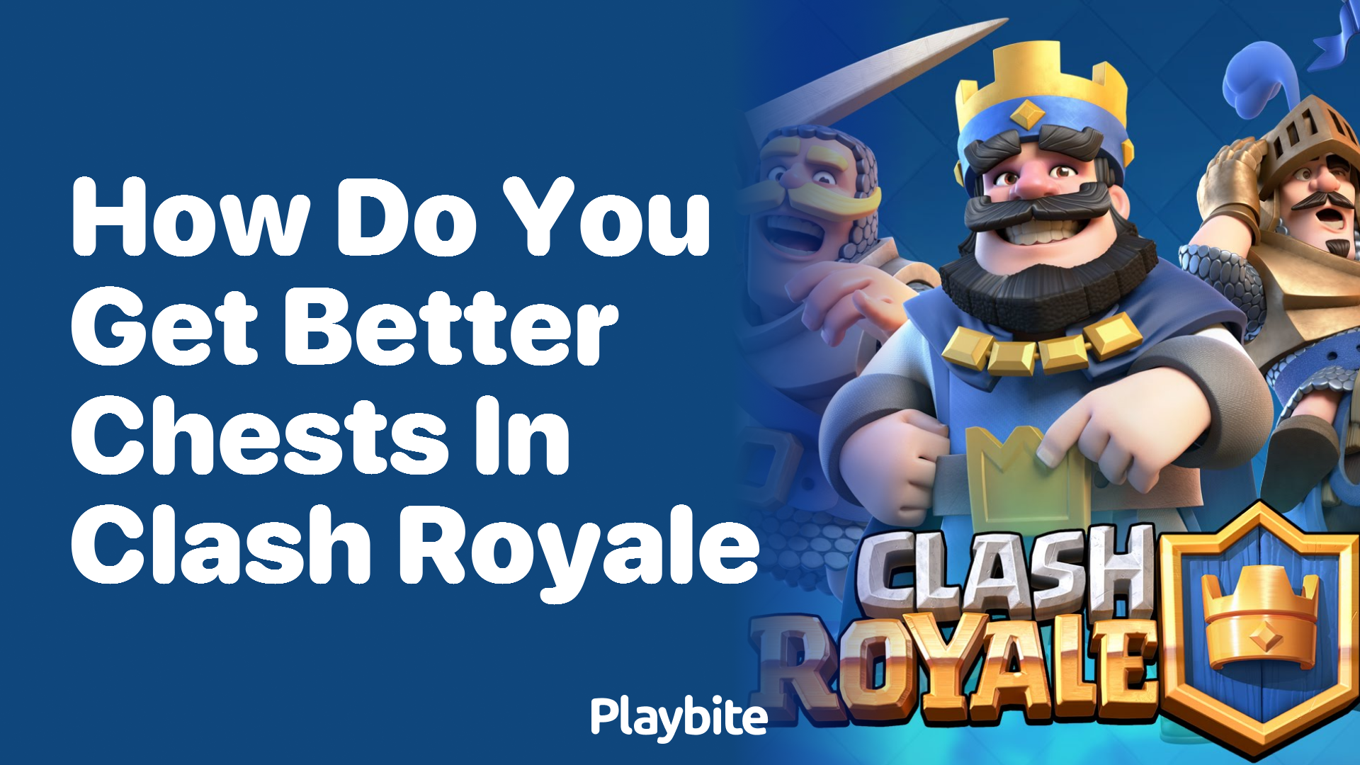 How Do You Get Better Chests in Clash Royale?