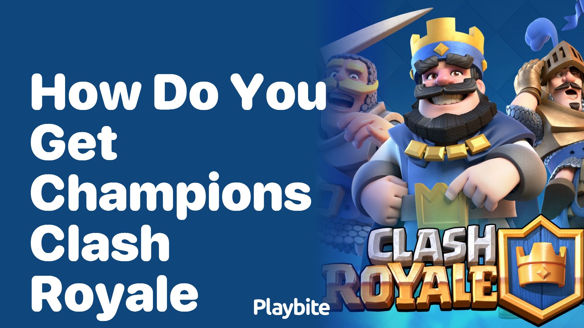 How Do You Get Champions in Clash Royale?