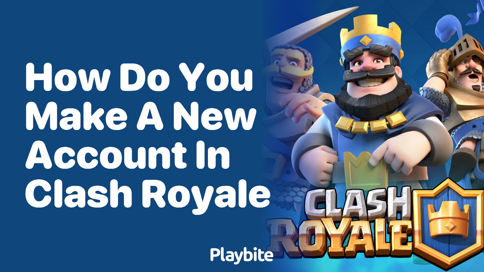 How Do You Make a New Account in Clash Royale?