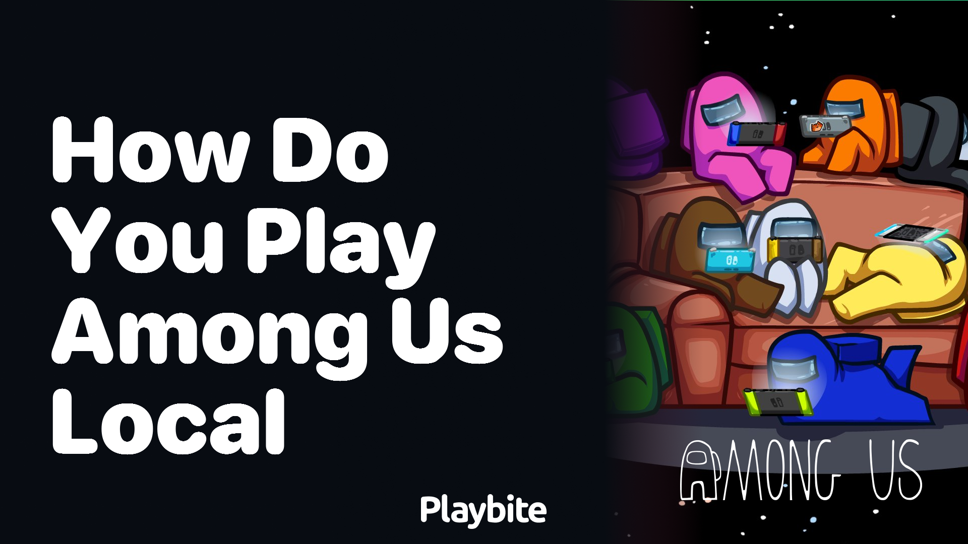 How Do You Play Among Us Locally? - Playbite