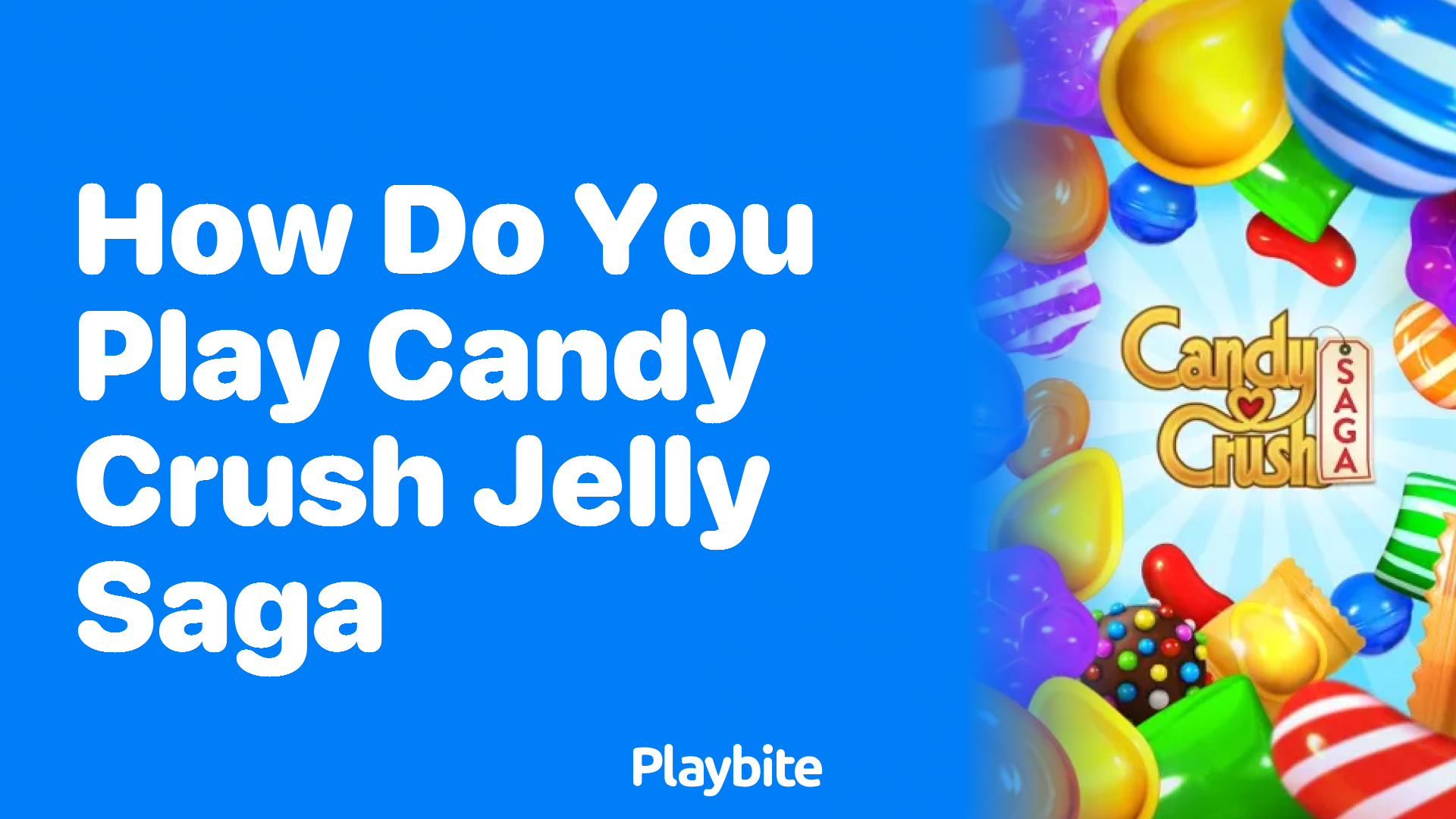 How Do You Play Candy Crush Jelly Saga?