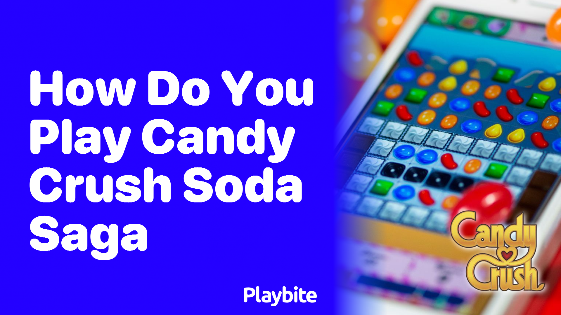 How Do You Play Candy Crush Soda Saga?