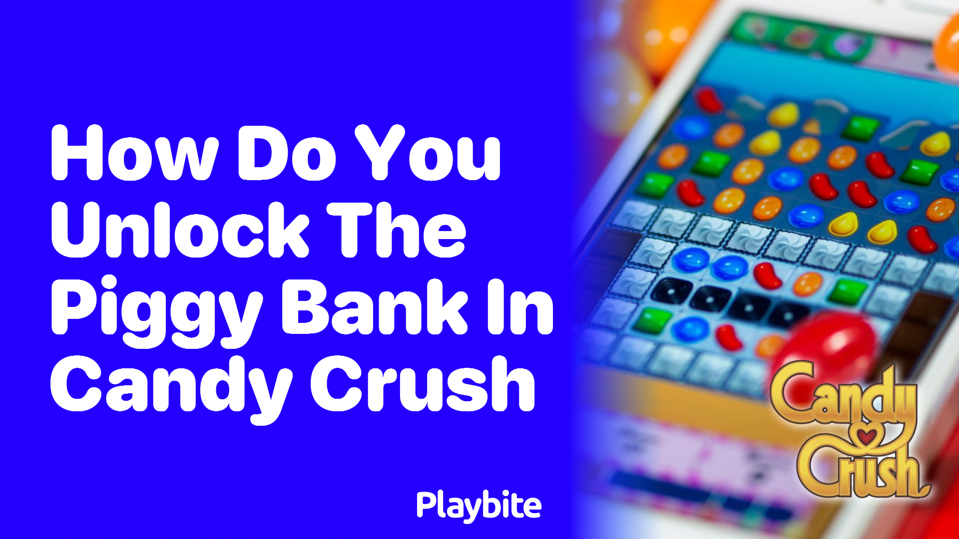 How Do You Unlock the Piggy Bank in Candy Crush?