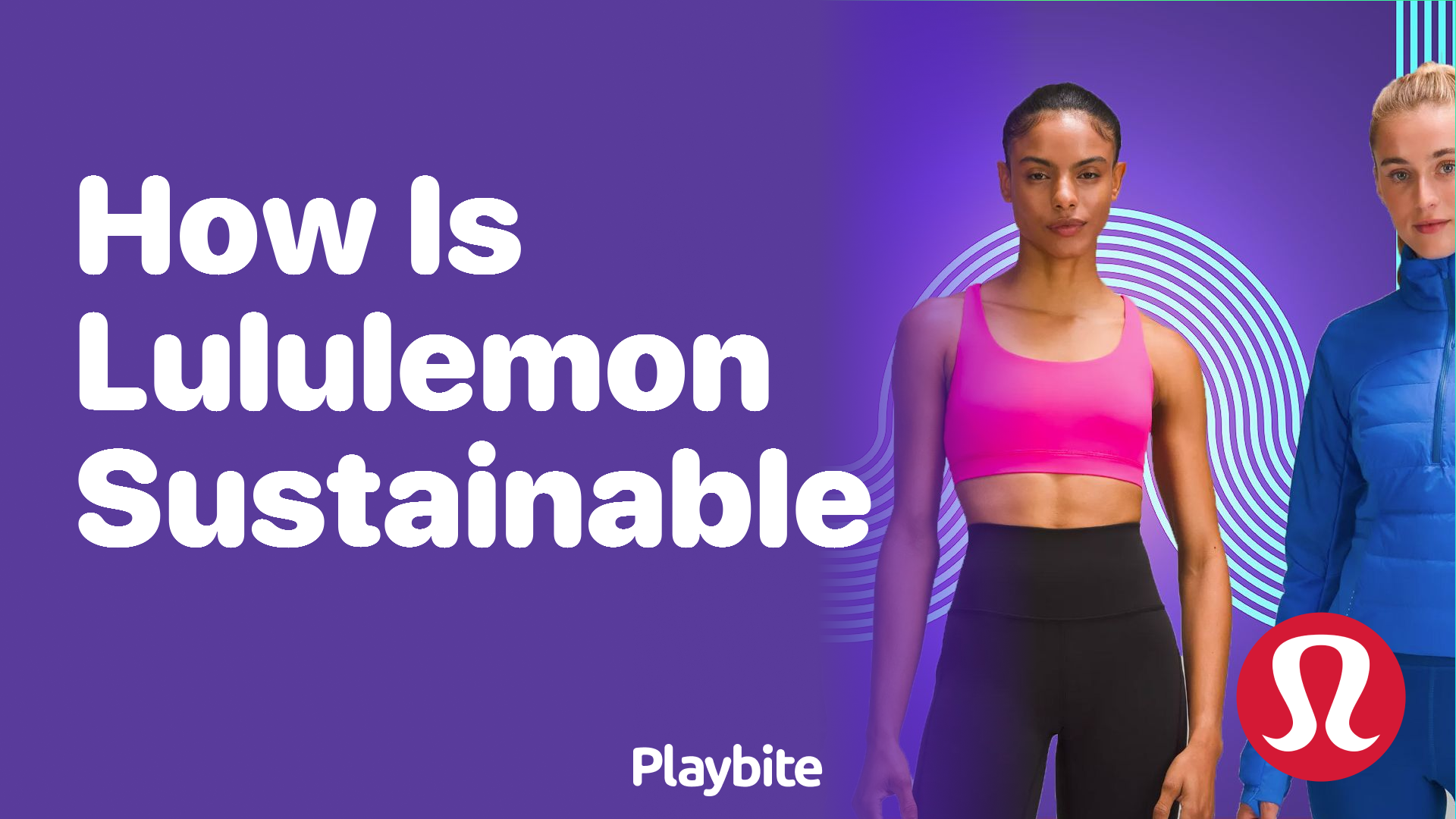 How is Lululemon Sustainable? Unveiling the Eco-Friendly Practices