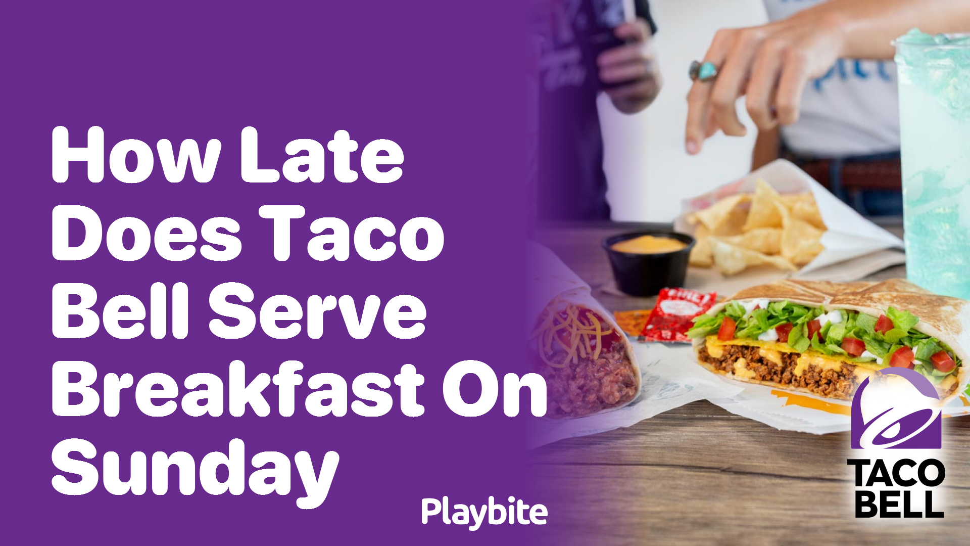 How Late Does Taco Bell Serve Breakfast?: Ultimate Guide