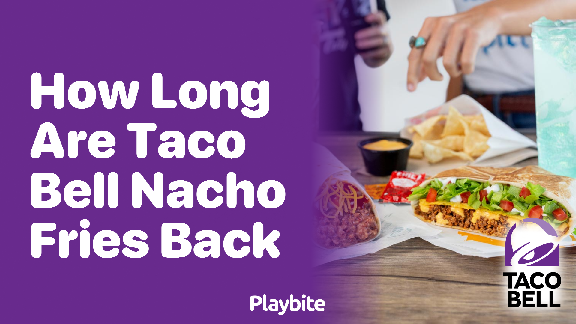 How Long Are Taco Bell Nacho Fries Back For? - Playbite