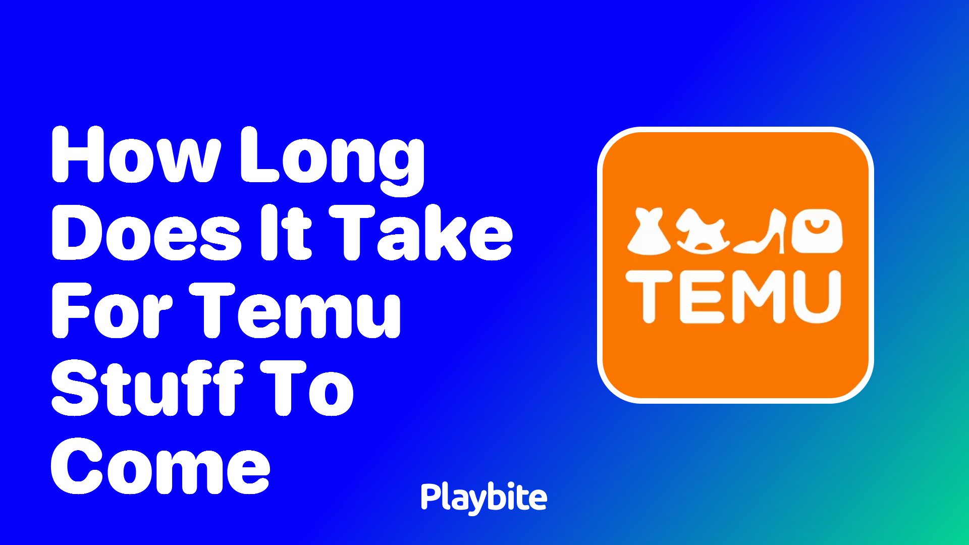 How Long Does It Take for Temu Stuff to Arrive?