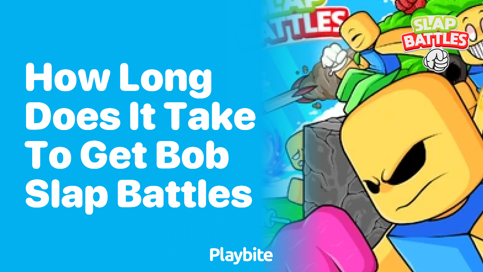 How Long Does It Take to Get Bob in Slap Battles?