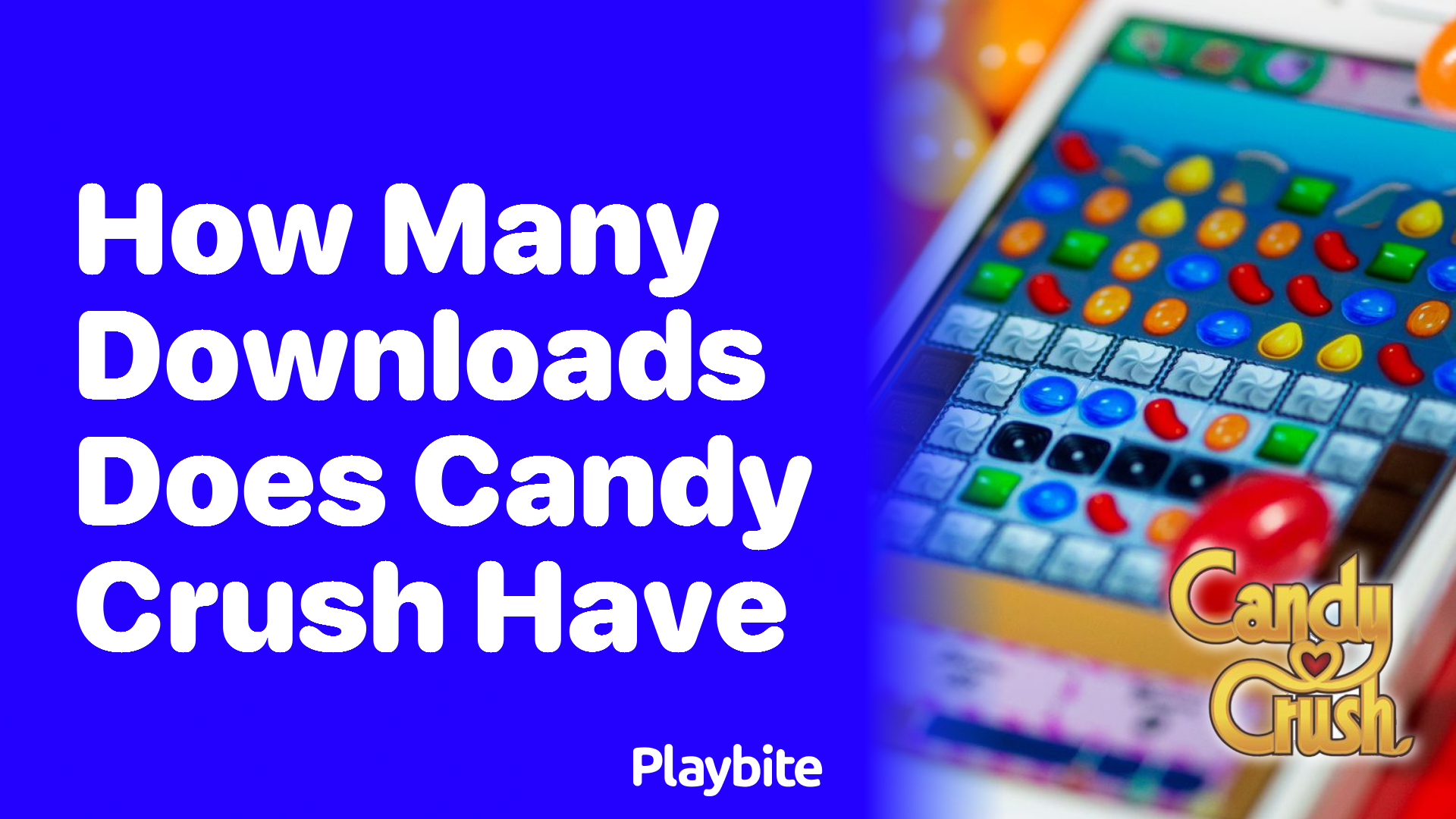 How Many Downloads Does Candy Crush Have?