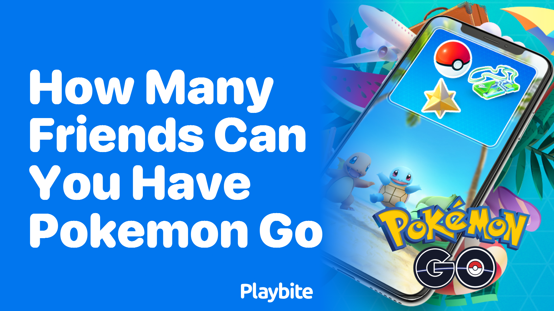 How Many Friends Can You Have in Pokemon GO? - Playbite