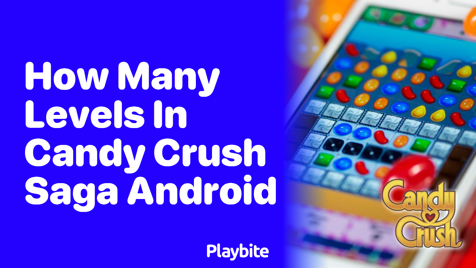 How Many Levels Are in Candy Crush Saga on Android?