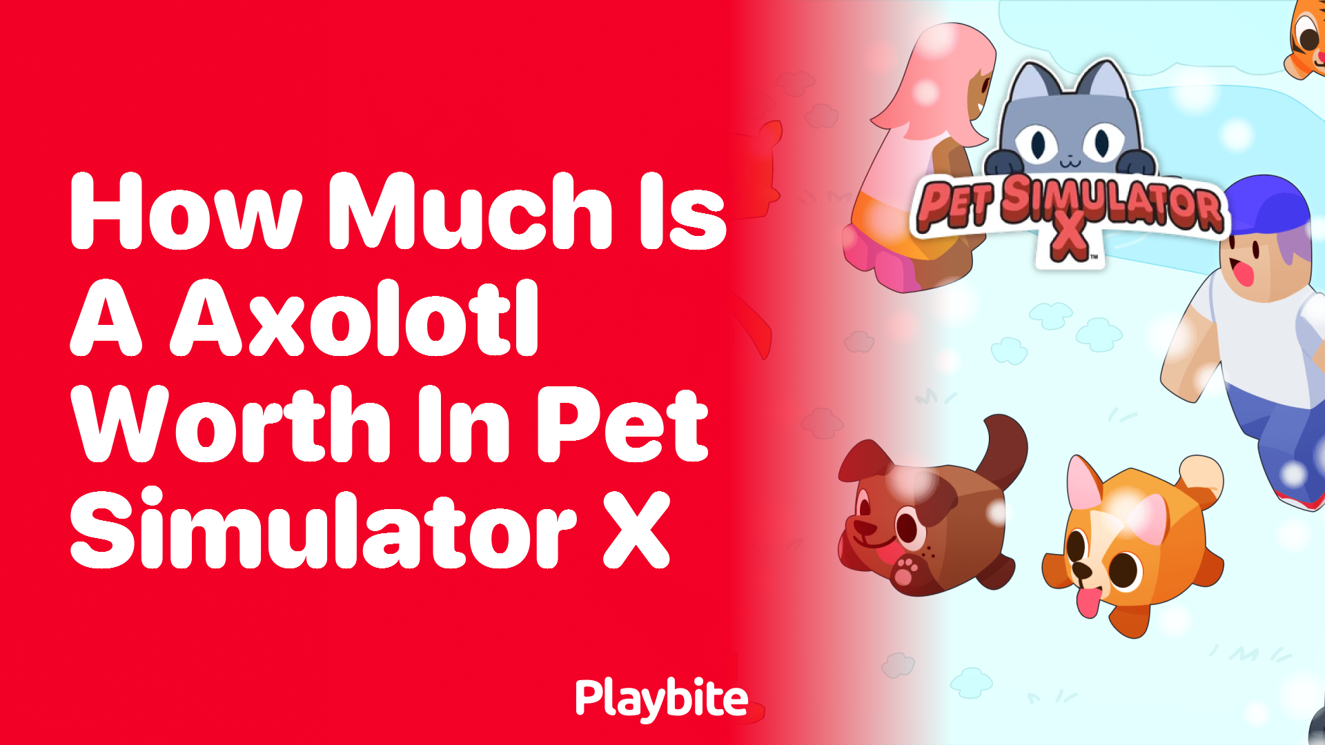 How Much Is an Axolotl Worth in Pet Simulator X?