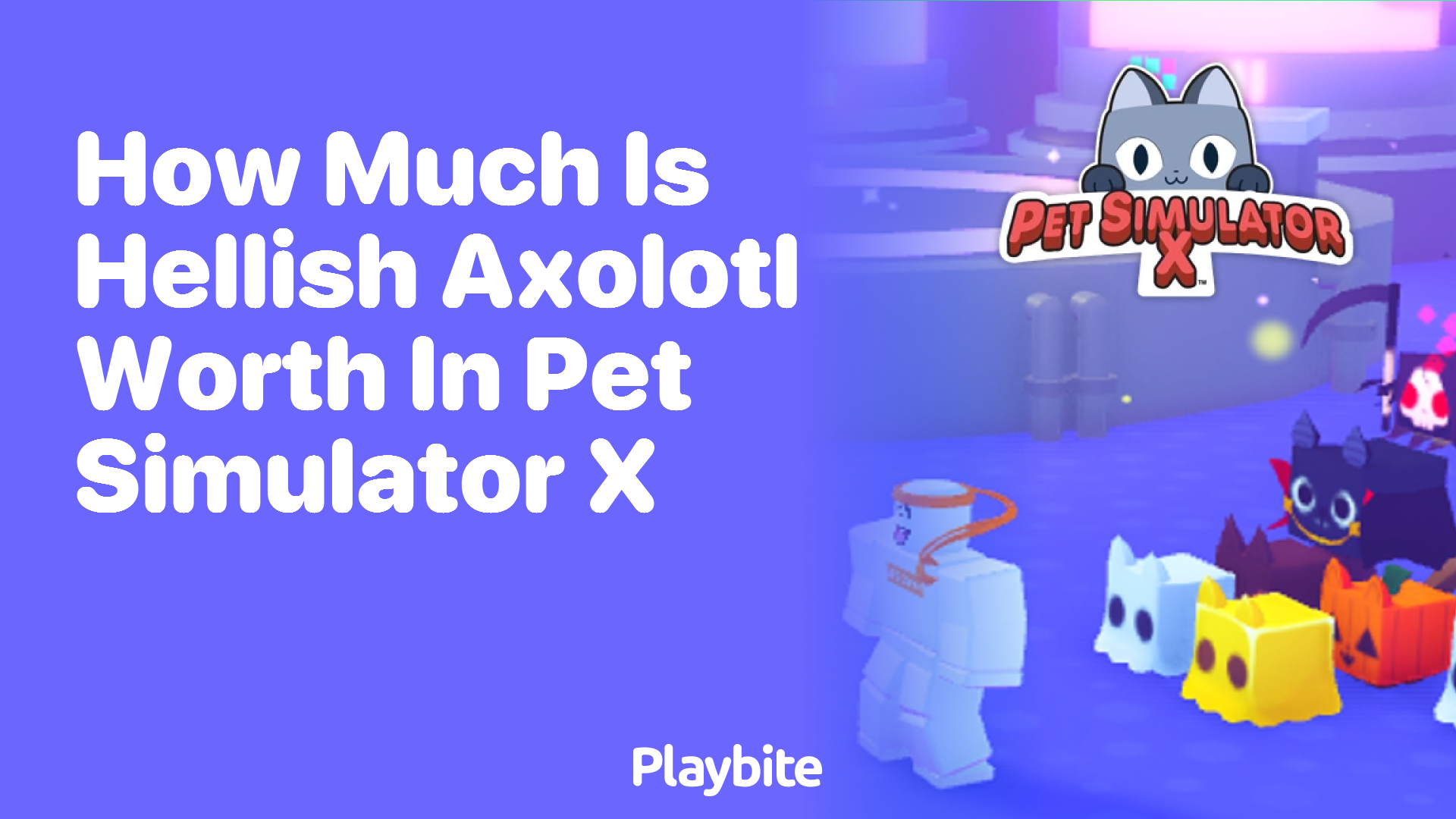 How much is Hellish Axolotl worth in Pet Simulator X?