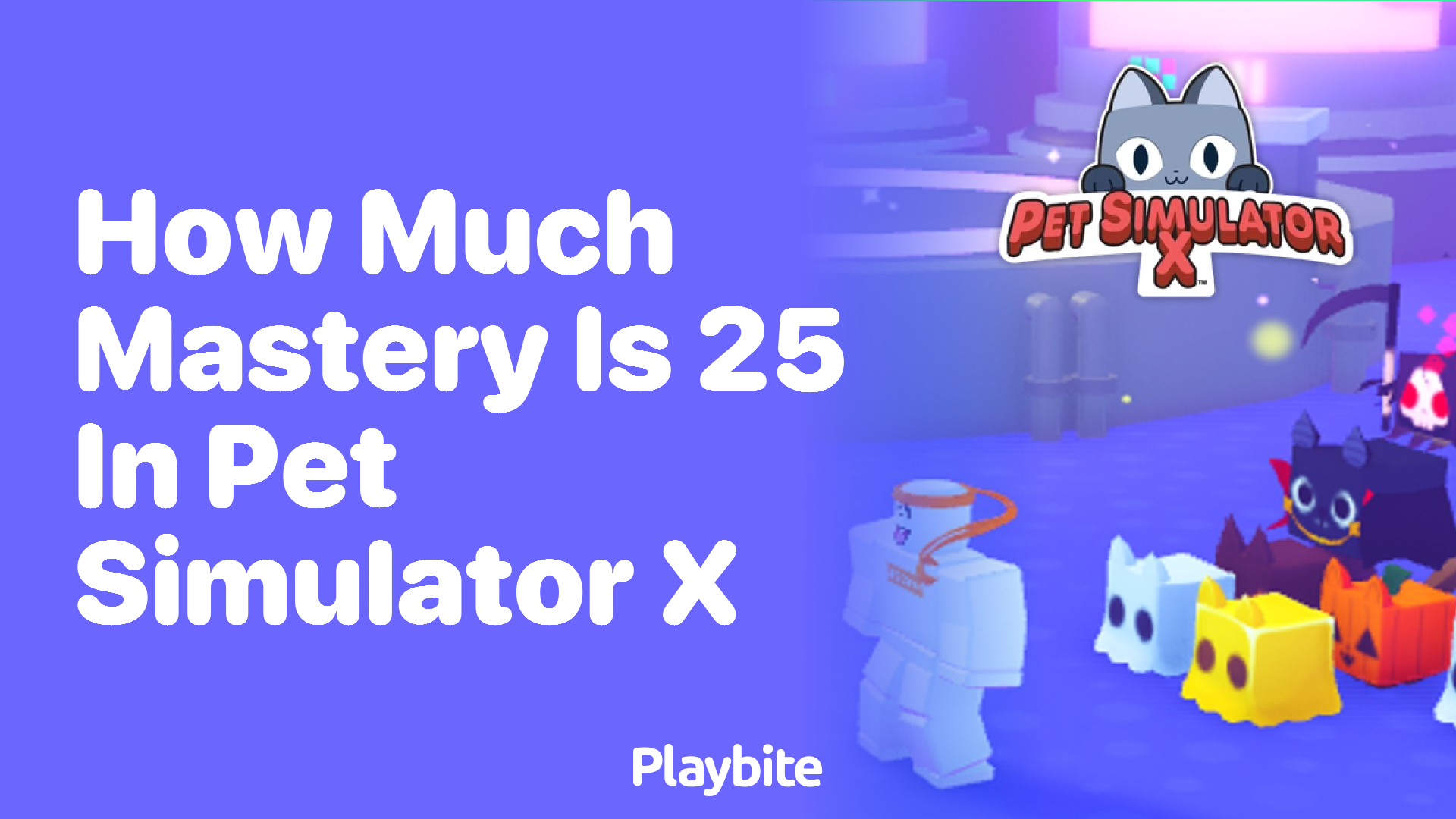 How much mastery is 25 in Pet Simulator X?