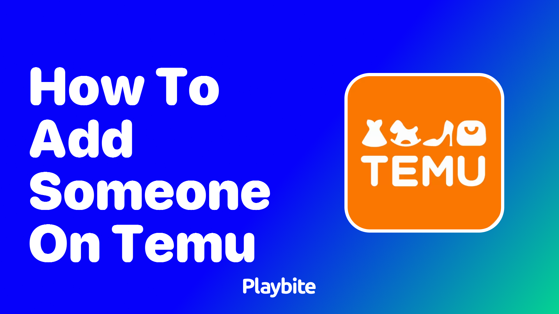 How to Add Someone on Temu: A Simple Guide