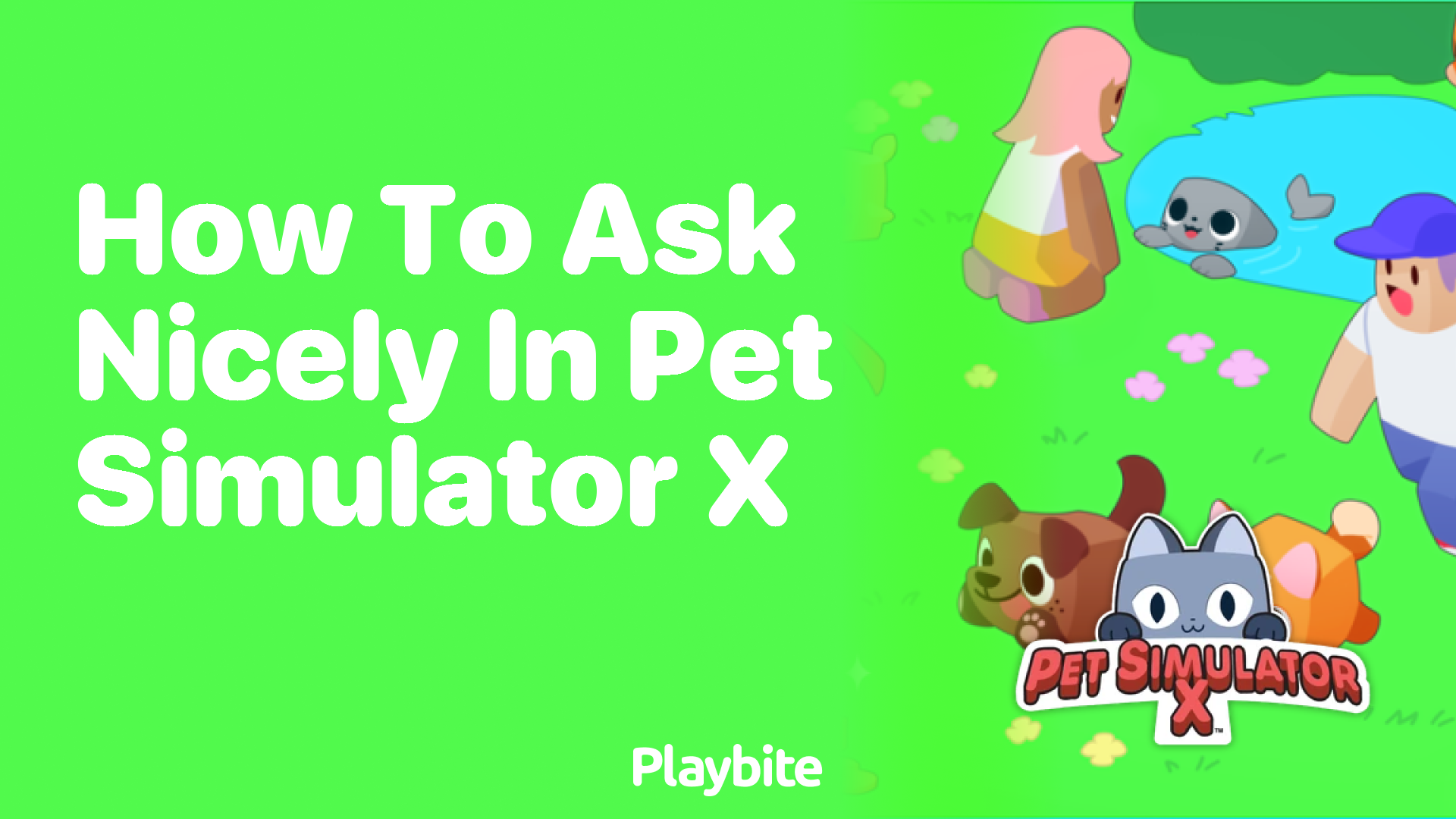 How to Ask Nicely in Pet Simulator X