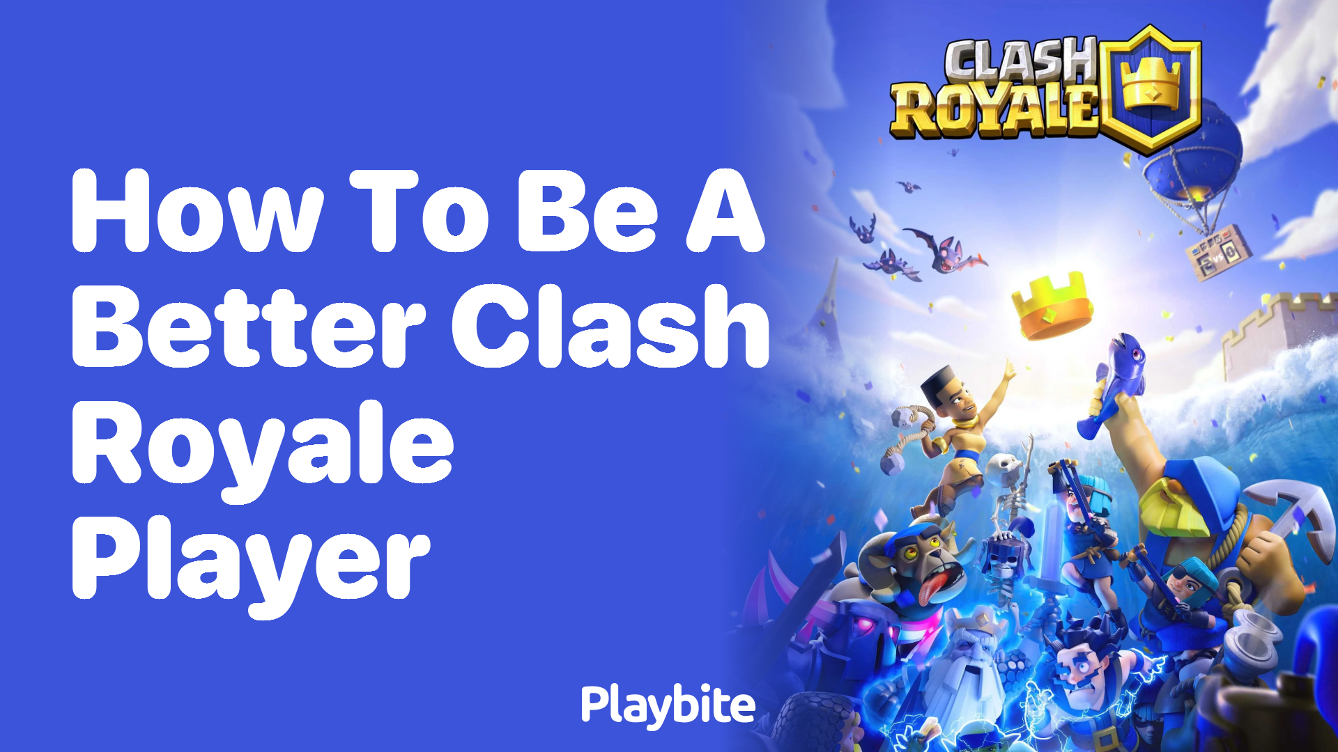 How to Be a Better Clash Royale Player: Tips and Tricks