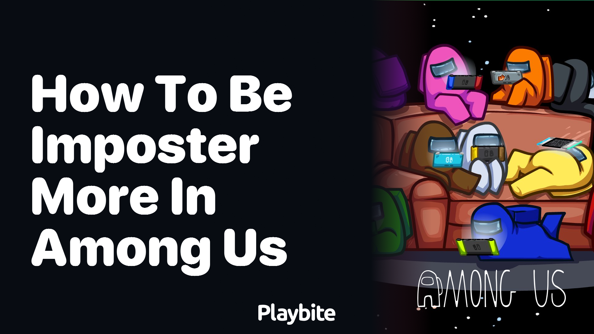 How to Be the Imposter More Often in Among Us - Playbite