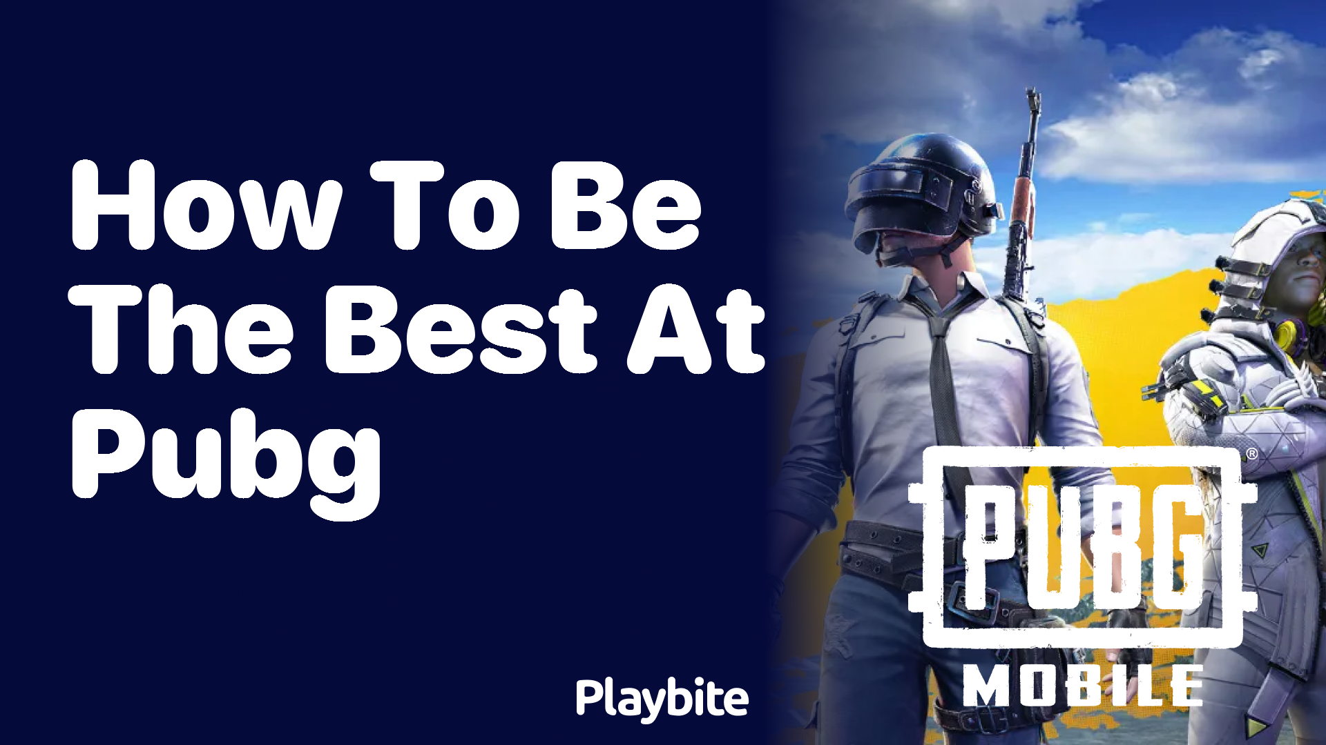 How to Be the Best at PUBG Mobile: Tips and Tricks