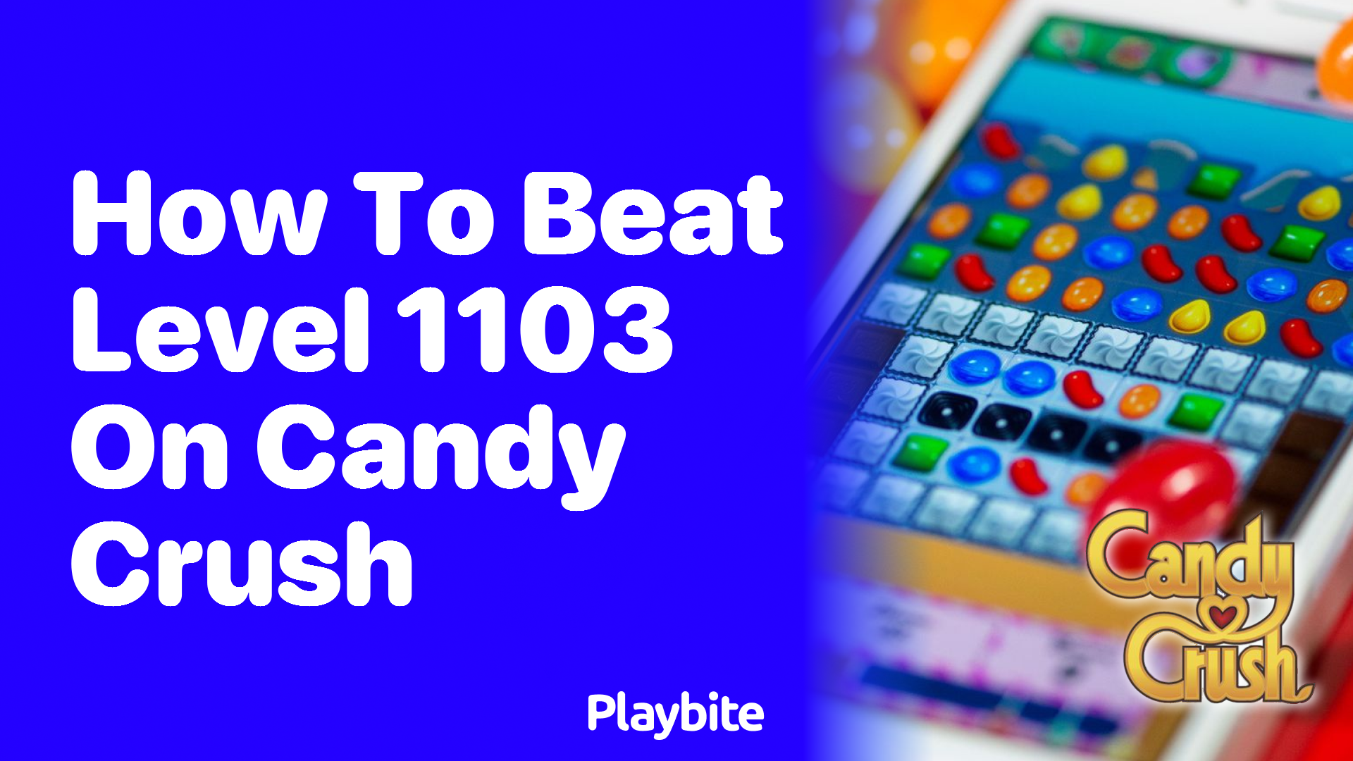 How to Beat Level 1103 on Candy Crush: A Sweet Strategy Guide