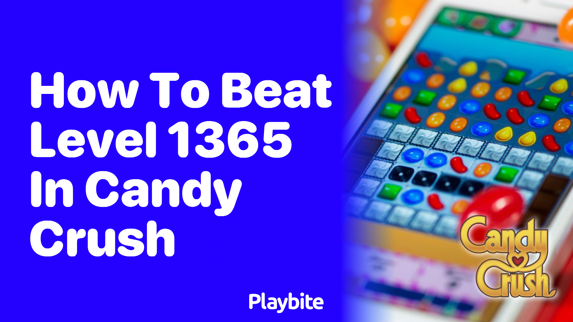 How to Beat Level 1365 in Candy Crush