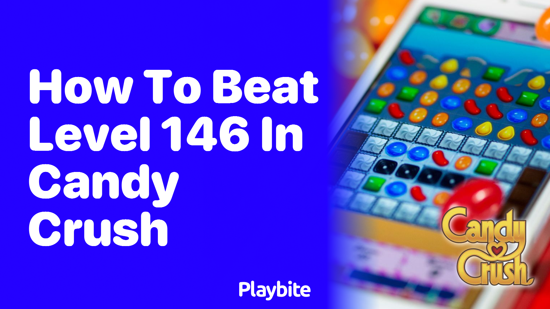 How to Beat Level 146 in Candy Crush: Tips and Tricks