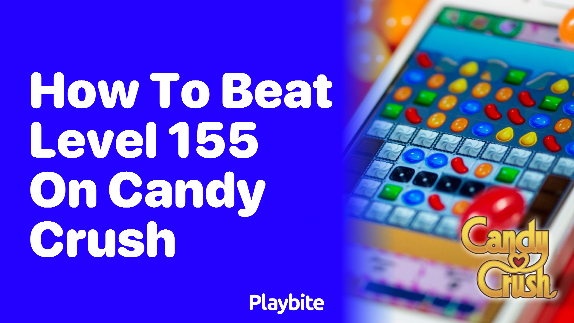 How to Beat Level 155 on Candy Crush: Tips and Tricks