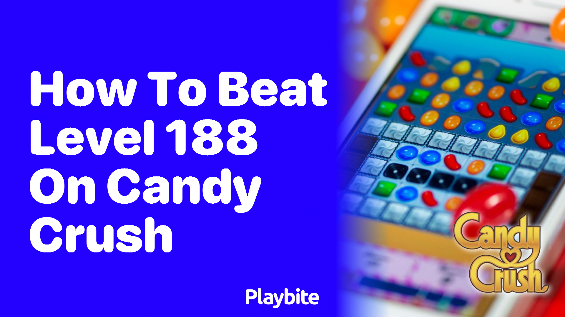 How to Beat Level 188 on Candy Crush: Your Ultimate Guide