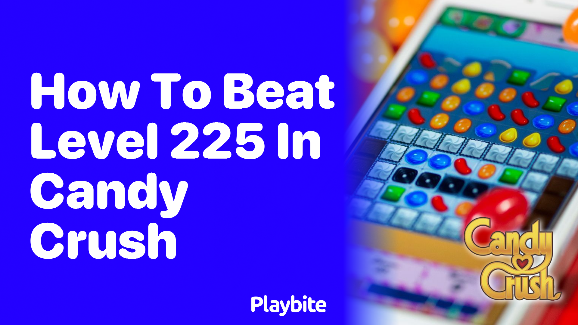 How to Beat Level 225 in Candy Crush: A Sweet Strategy Guide