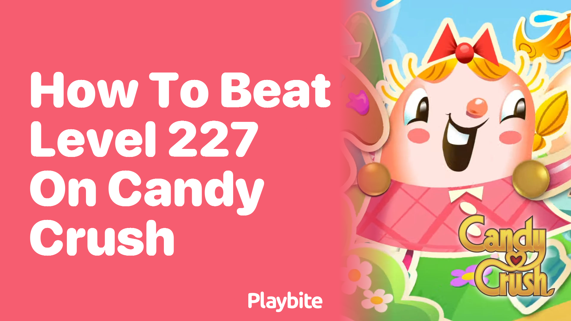 How to Beat Level 227 on Candy Crush: A Simple Guide