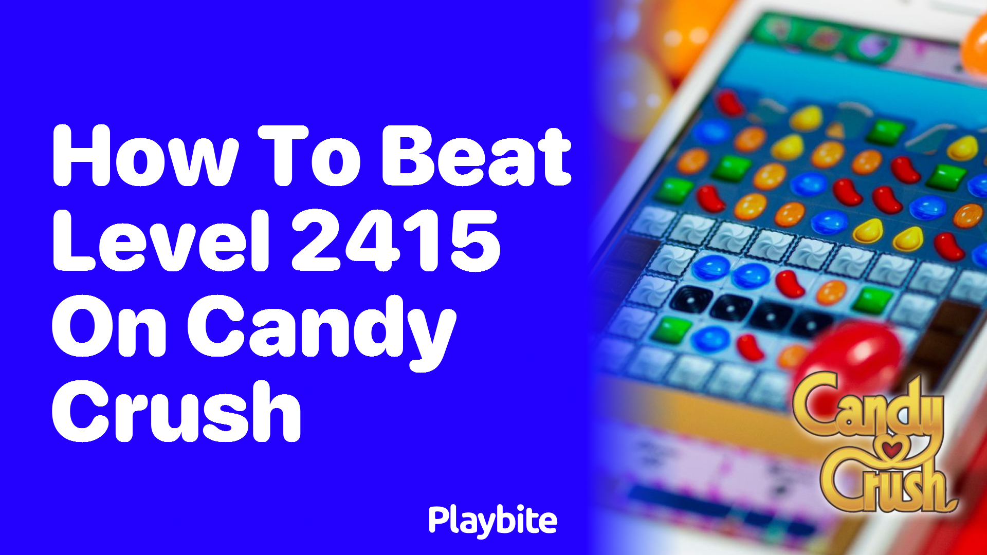 How to Beat Level 2415 on Candy Crush: Tips and Tricks