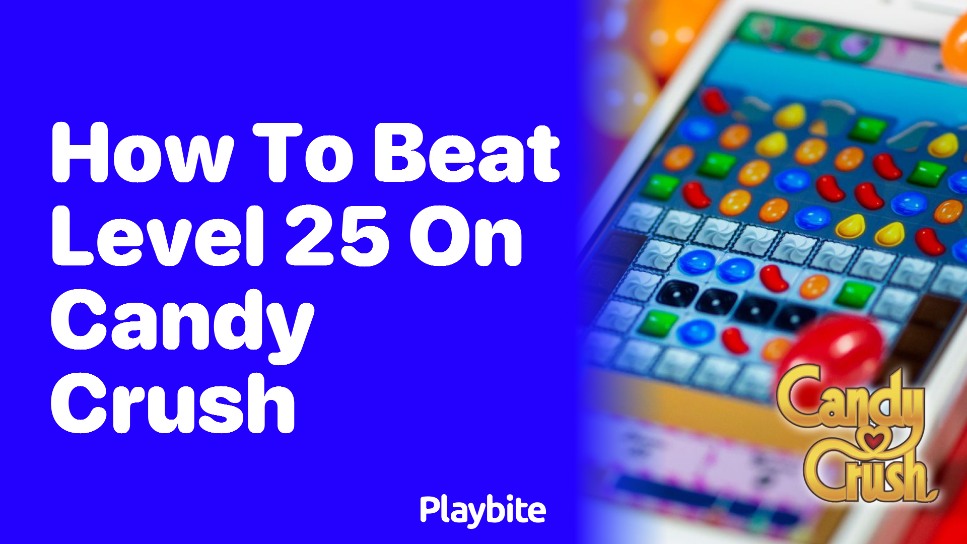 How to Beat Level 25 on Candy Crush: A Sweet Guide