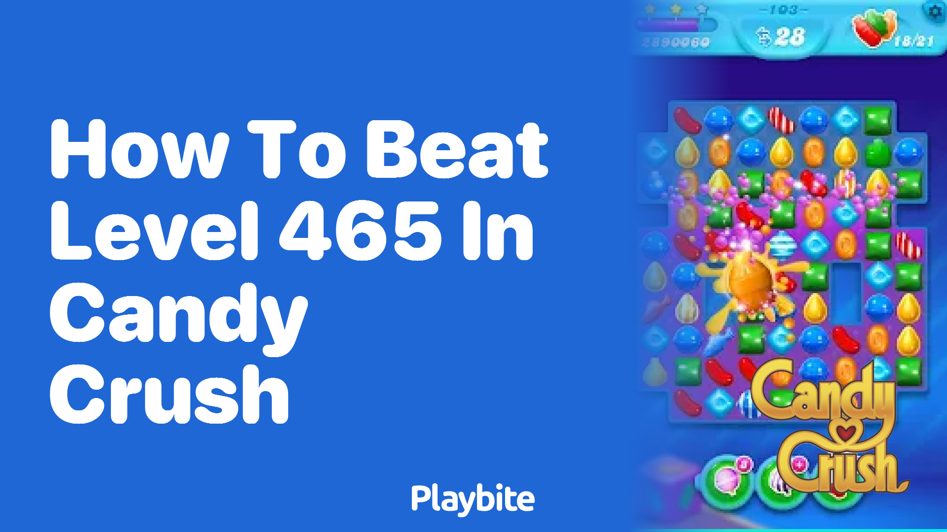 How to Beat Level 465 in Candy Crush: Expert Tips and Strategies