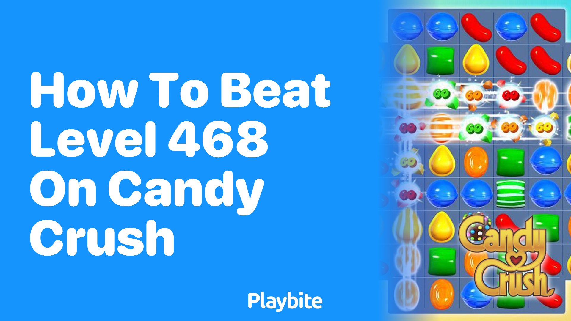 How to Beat Level 468 on Candy Crush: Tips and Tricks