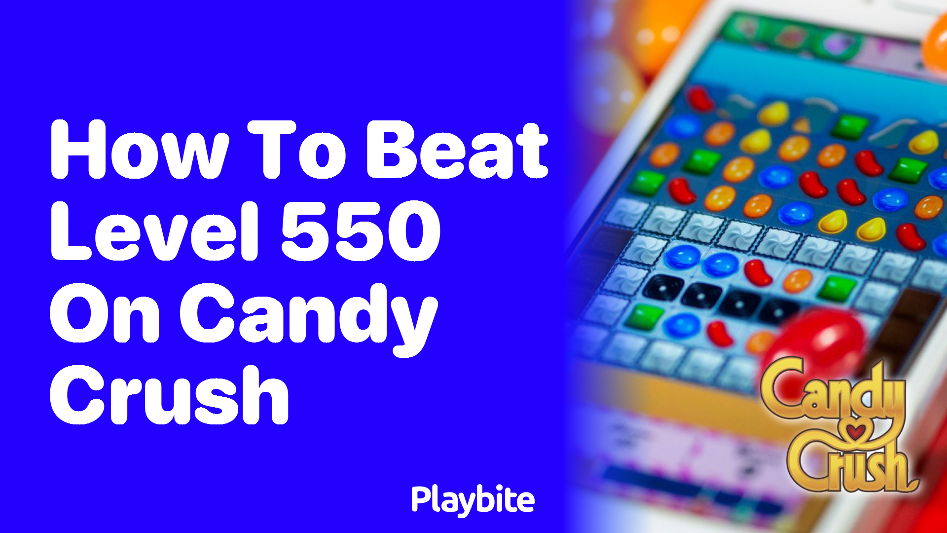 How to Beat Level 550 on Candy Crush: Tips and Tricks!