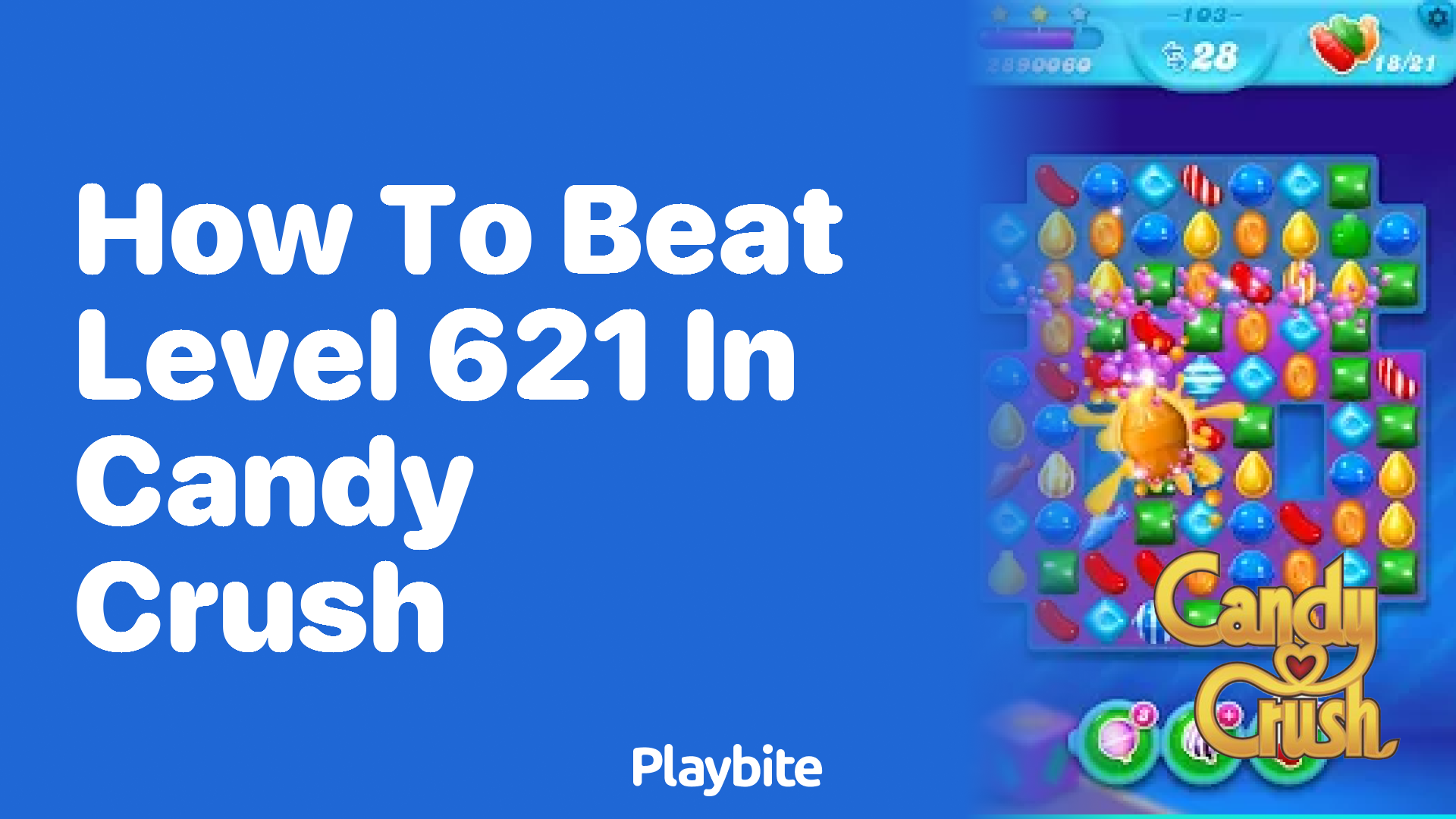 How to Beat Level 621 in Candy Crush: A Sweet Strategy Guide