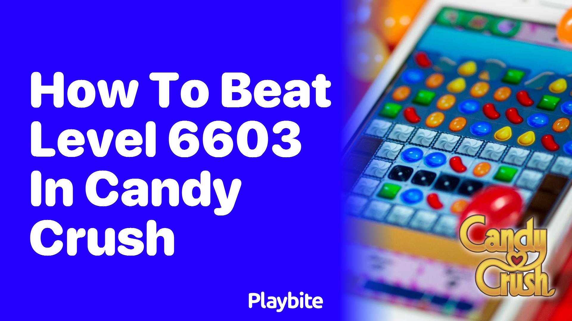 How to Beat Level 6603 in Candy Crush: Tips and Tricks