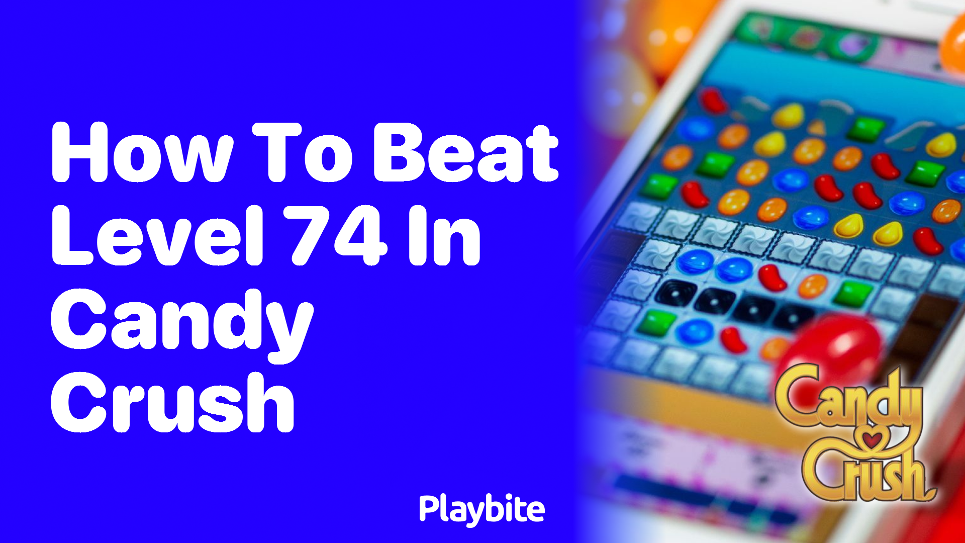 How to Beat Level 74 in Candy Crush