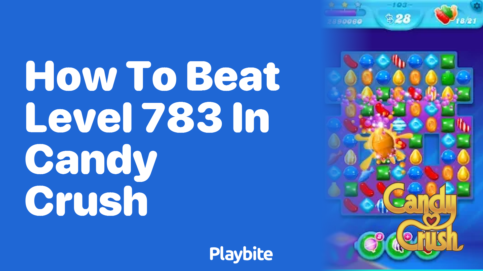 How to Beat Level 783 in Candy Crush: A Sweet Strategy Guide